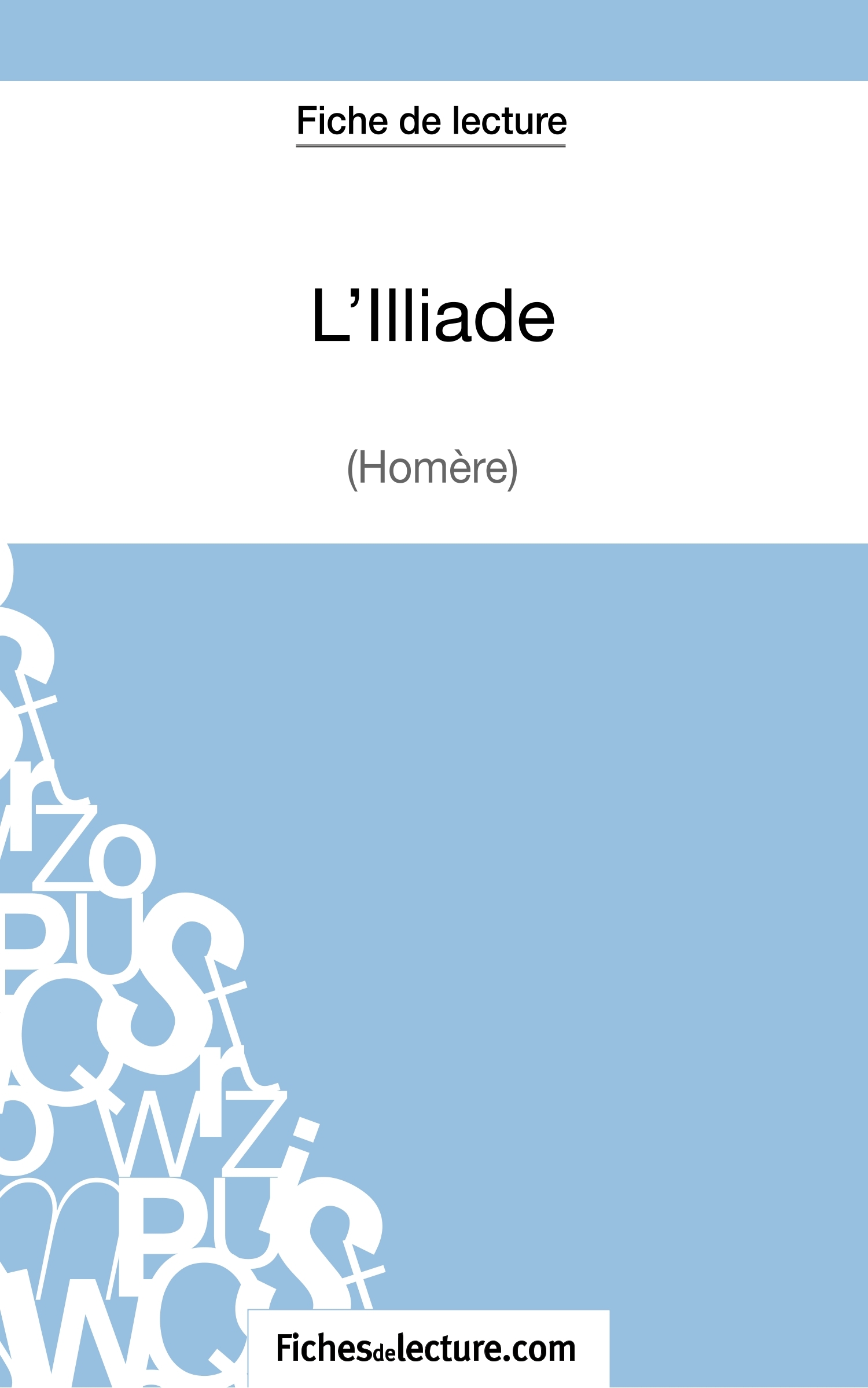 L'Illiade d'Homère (Fiche de lecture) -  fichesdelecture, Hubert Viteux - FICHESDELECTURE