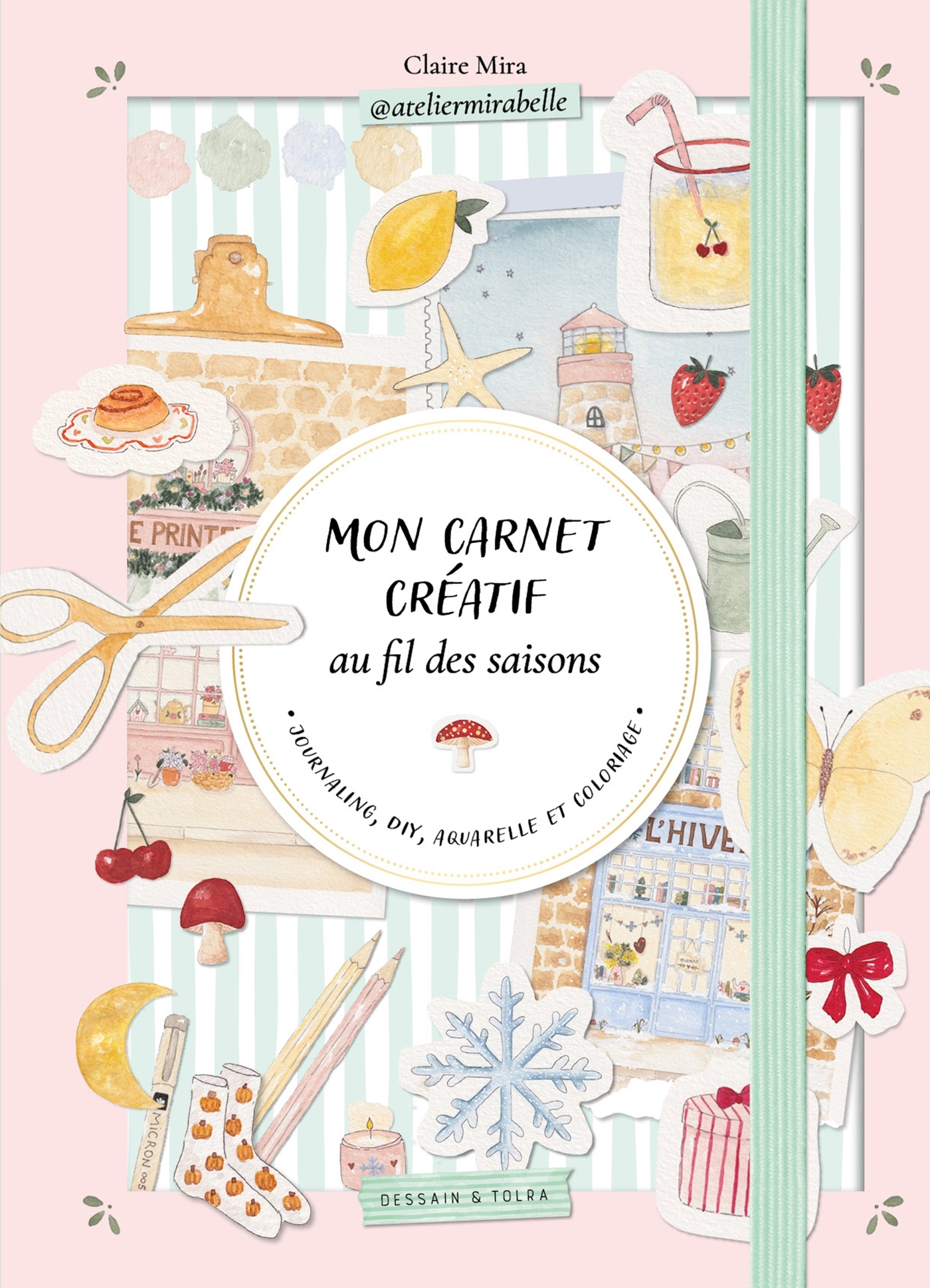 Mon carnet créatif au fil des saisons - Atelier Mirabelle -  Atelier Mirabelle - DESSAIN TOLRA