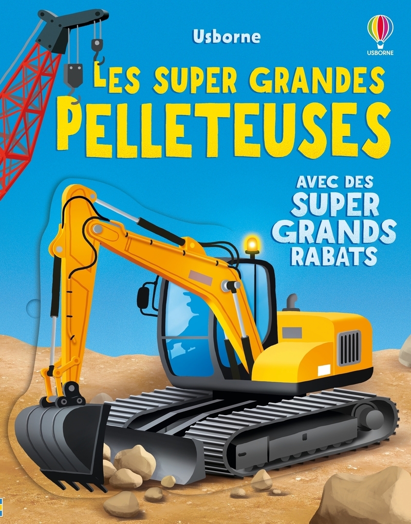 Les super grandes pelleteuses - dès 3 ans - Alice Beecham - USBORNE