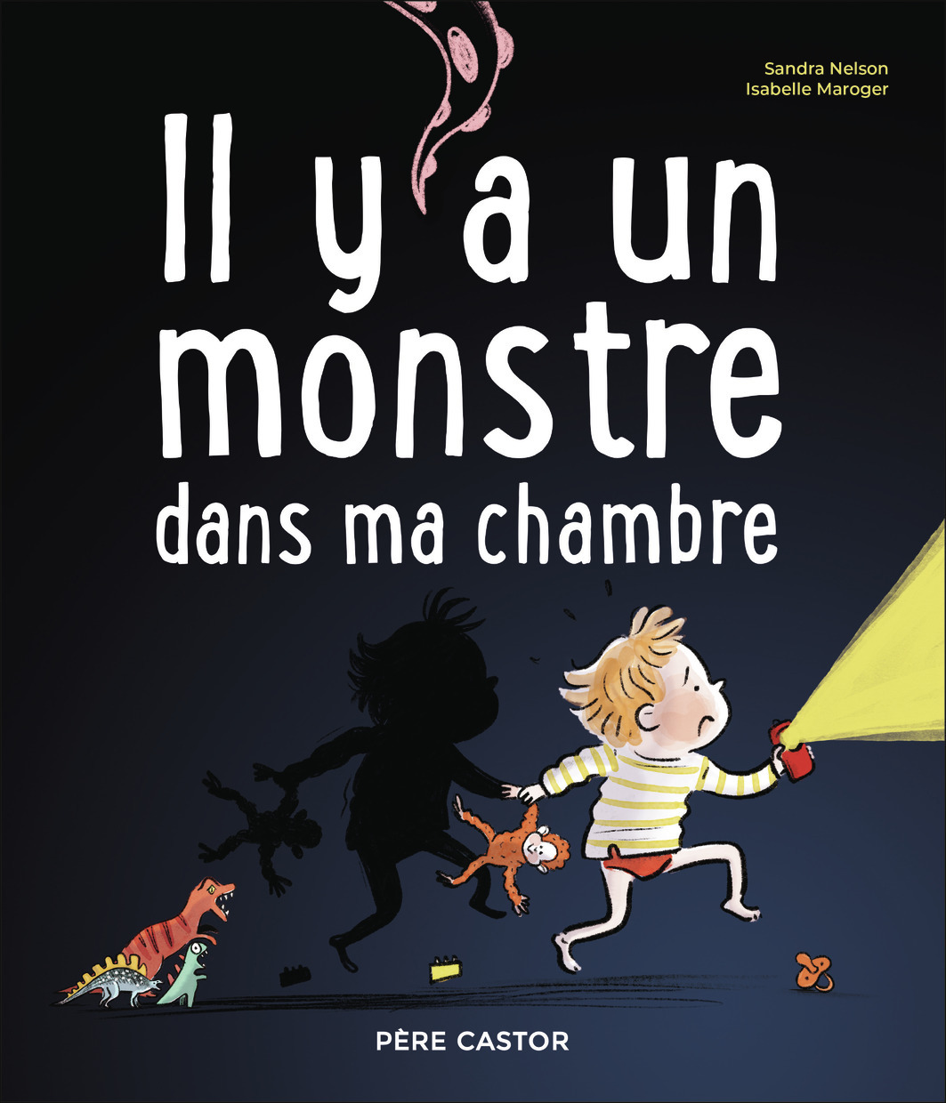 Il y a un monstre dans ma chambre - Sandra Nelson, Isabelle Maroger - PERE CASTOR