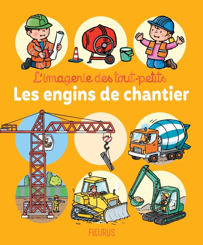 Les engins de chantier - Emilie Beaumont - FLEURUS