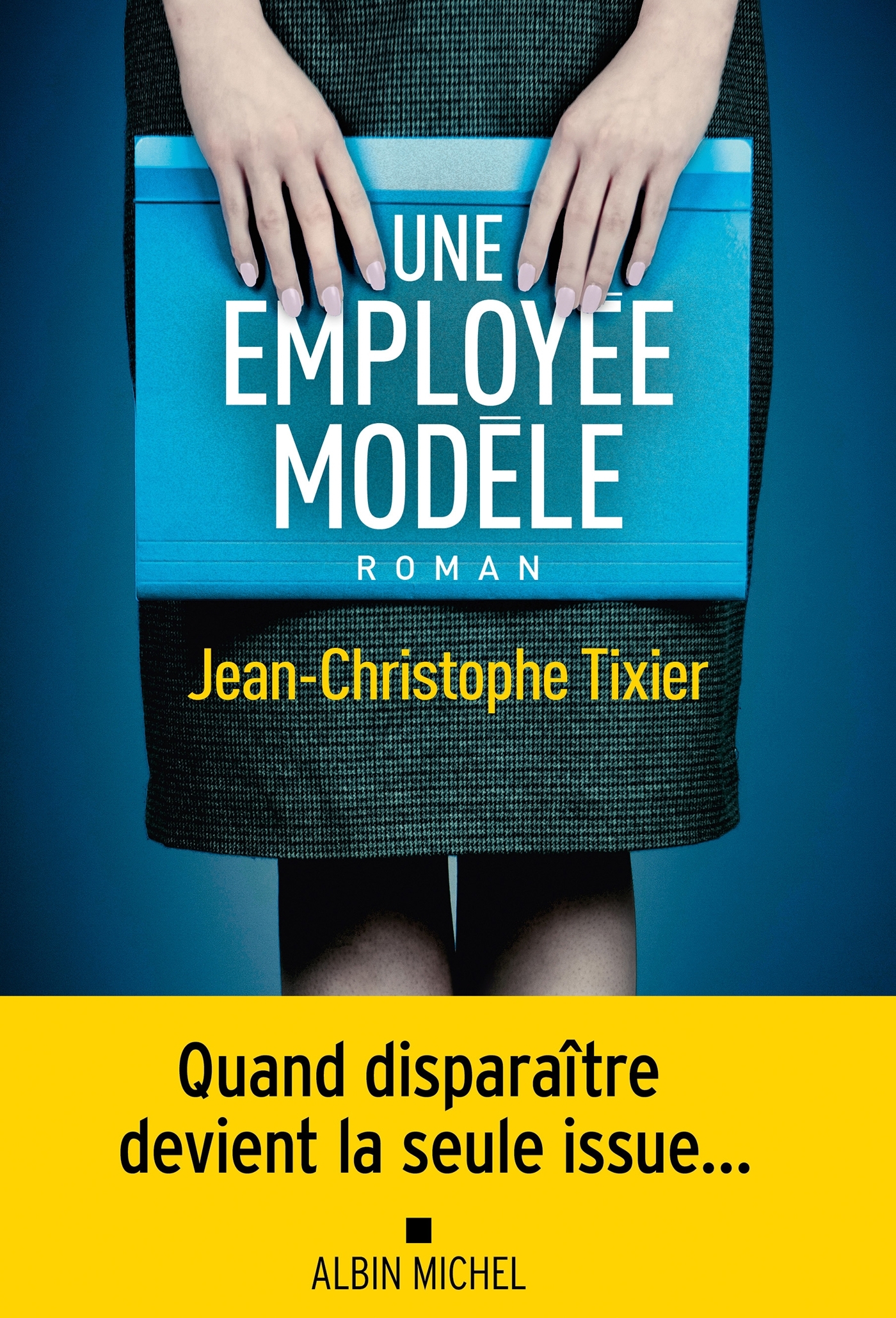 Une employée modèle - Jean-Christophe Tixier - ALBIN MICHEL