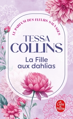 La Fille aux dahlias (Le Parfum des fleurs sauvages, Tome 1) - Tessa Collins - LGF