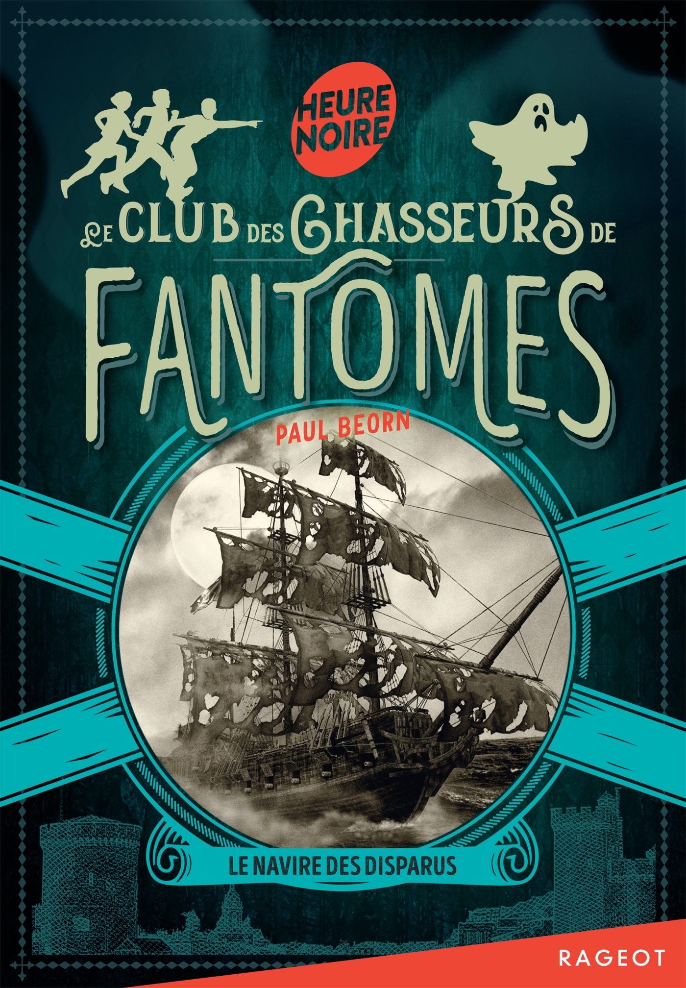 Le Club des chasseurs de fantômes - Tome 1, Le navire des disparus - Paul Beorn - RAGEOT