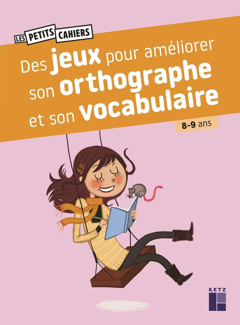 Des jeux pour améliorer son orthographe et son vocabulaire - 8-9 ans - Catherine Barnoud, Jean-Luc Caron - RETZ