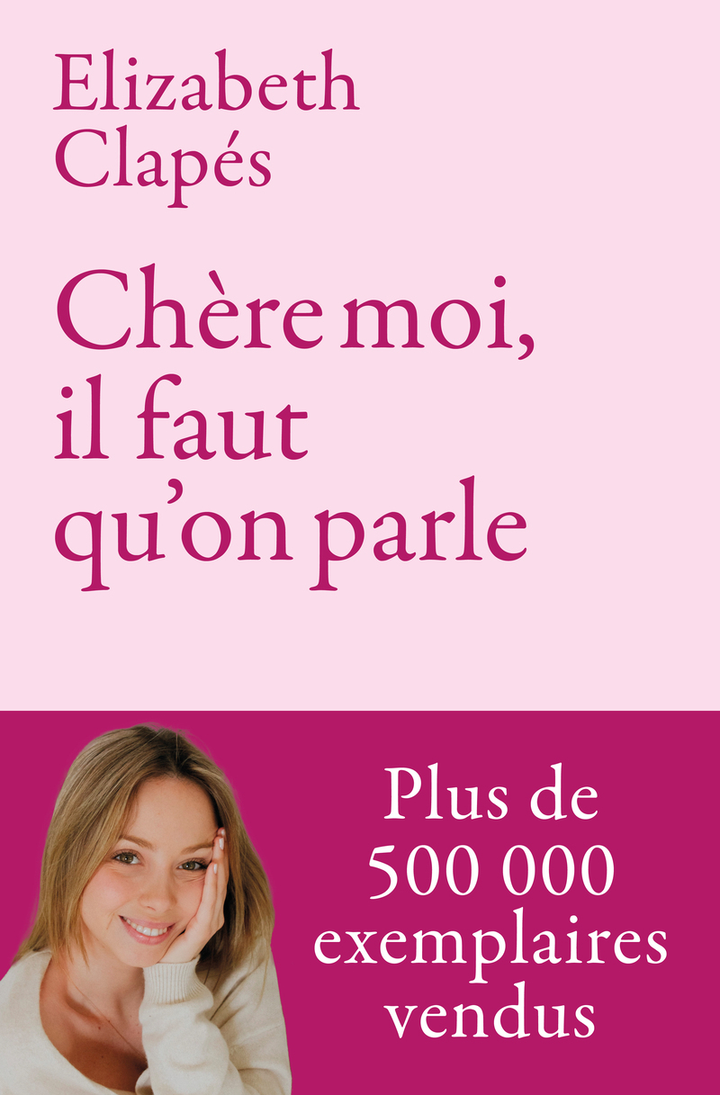 Chère moi, il faut qu'on parle - Mieux te connaître pour être heureuse avec toi-même et prendre soin de ta santé mentale - Elizabeth Clapés - ARPA