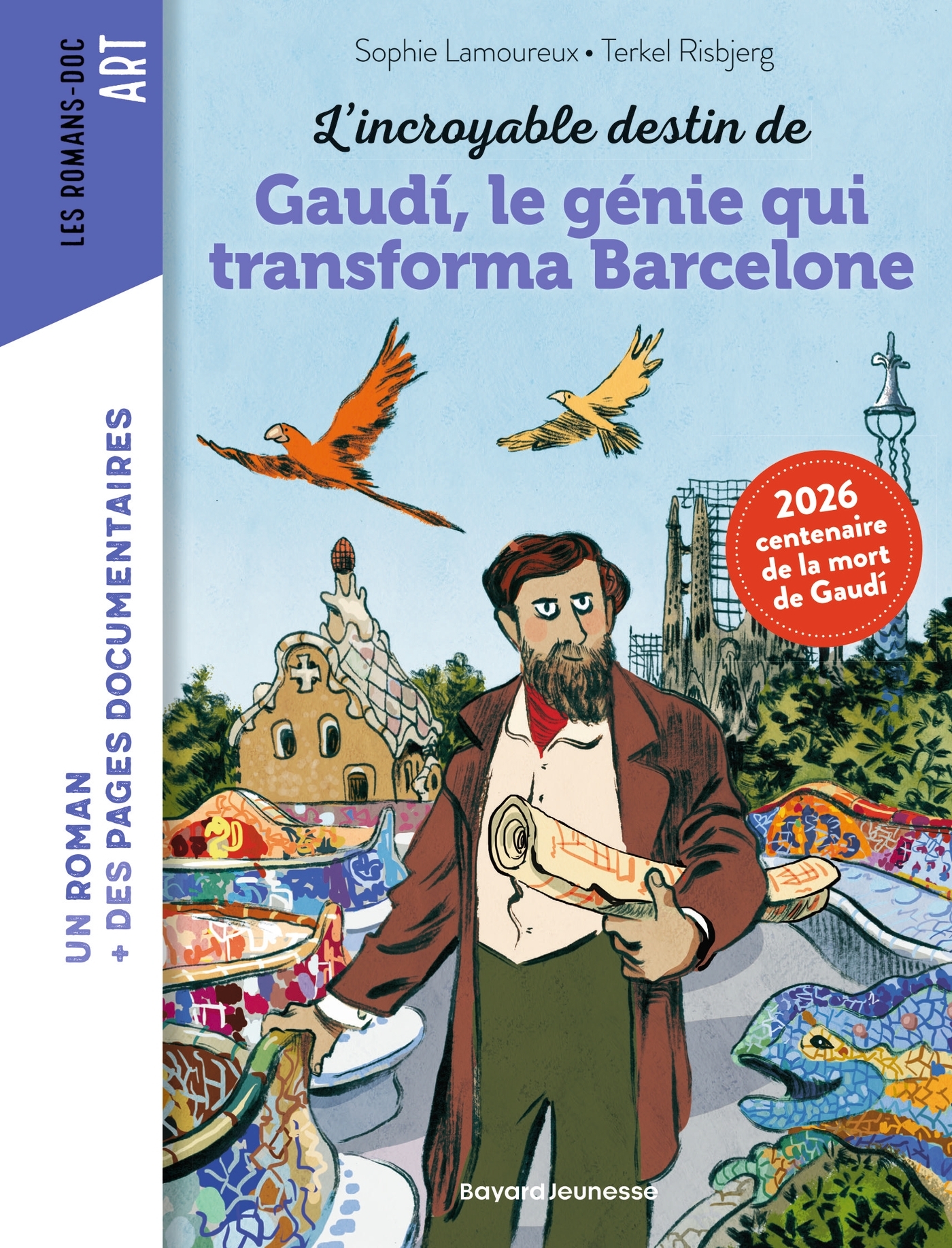 L'incroyable destin de Gaudi, le génie qui transforma Barcelone - Sophie Lamoureux - BAYARD JEUNESSE