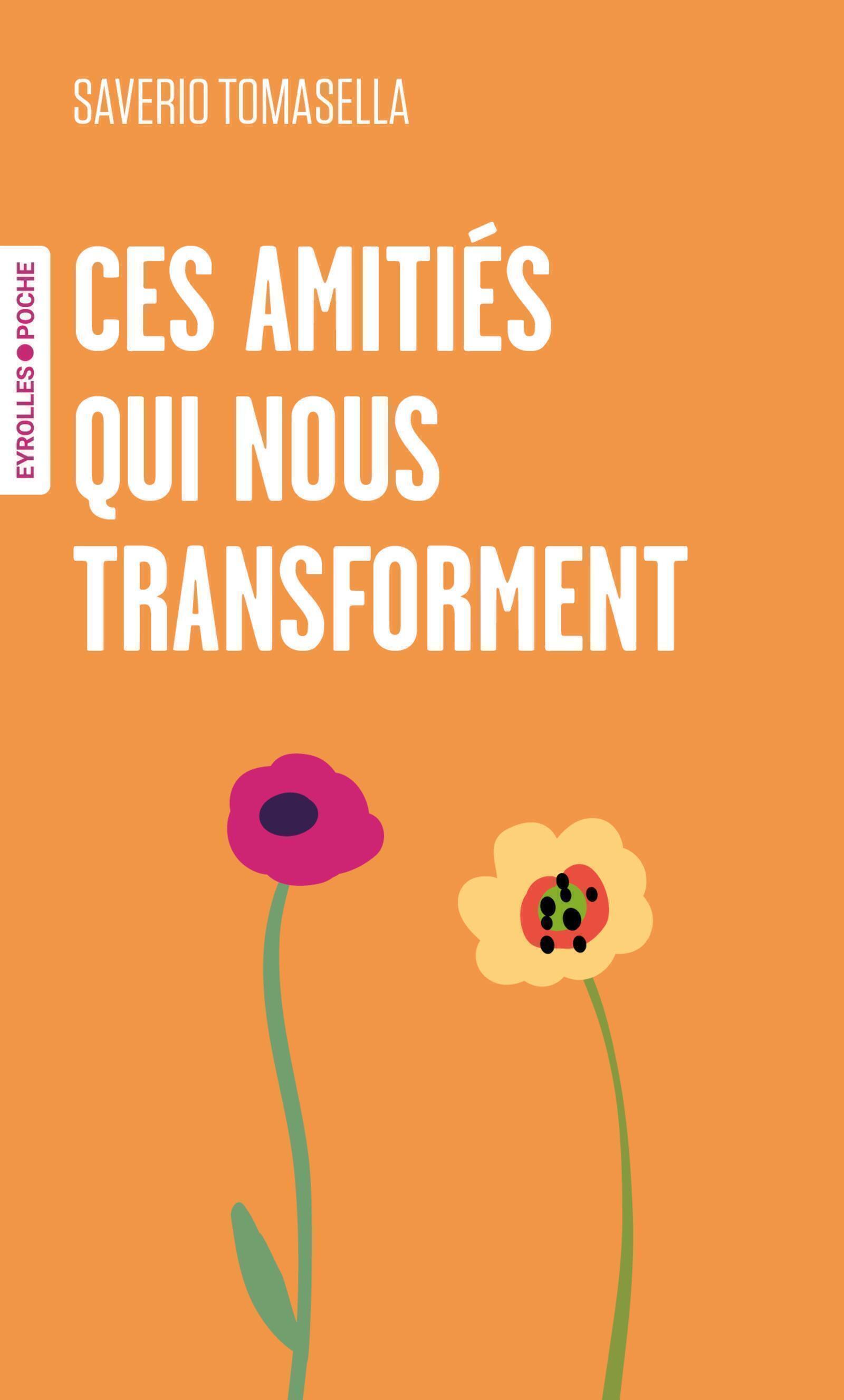 Ces amitiés qui nous transforment - Saverio Tomasella - EYROLLES