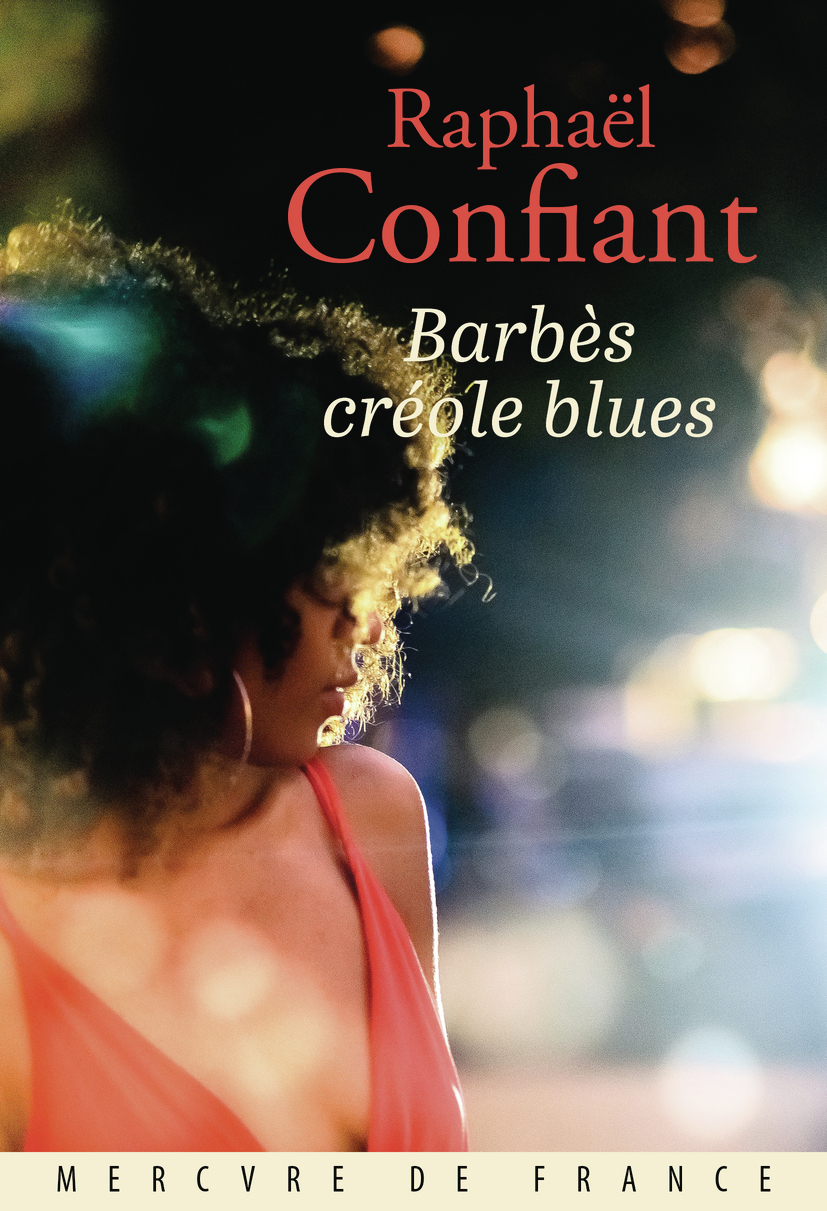 Barbès créole blues - Raphaël Confiant - MERCURE DE FRAN