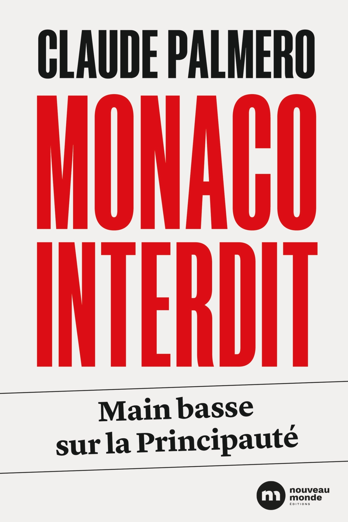 Monaco interdit - Yvonnick Denoël, Claude Palmero - NOUVEAU MONDE