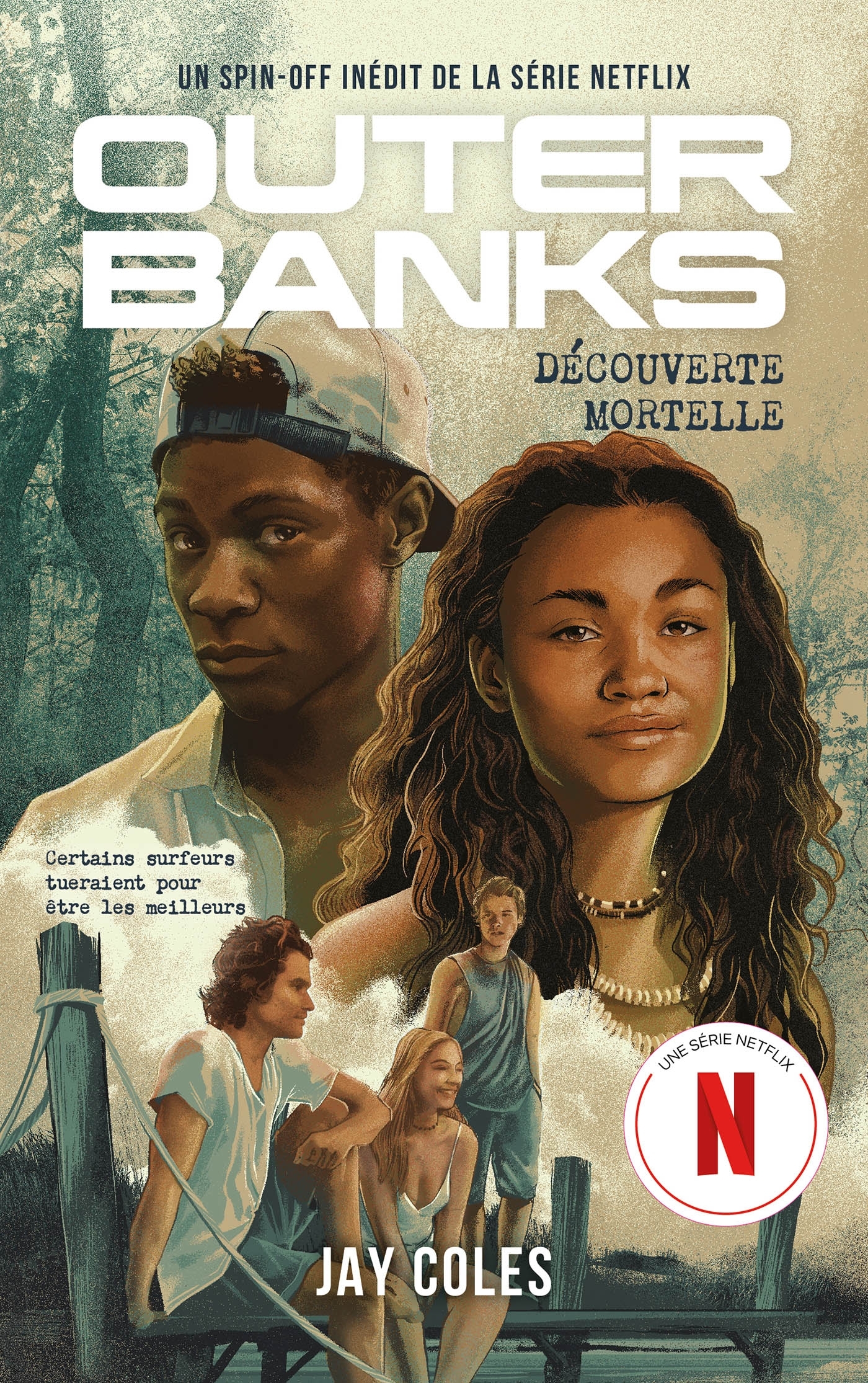 Outer Banks - Un spin-off inédit de la série Netflix - Jay Coles - HACHETTE ROMANS