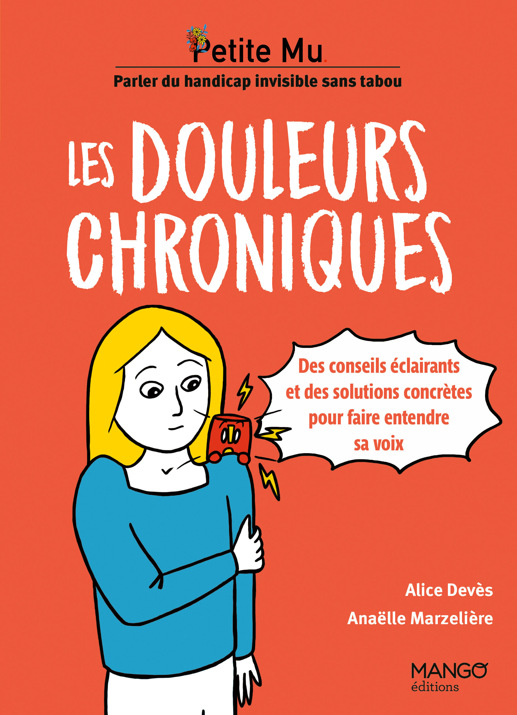 Les douleurs chroniques - Conseils éclairants et solutions concrètes pour faire entendre sa voix - Alice Deves, Anaëlle Marzelière - MANGO