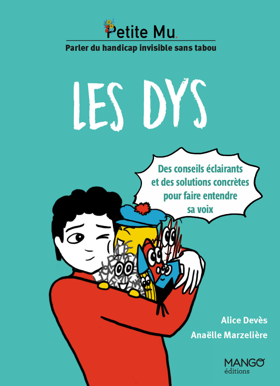 Les dys - Conseils éclairants et solutions concrètes pour faire entendre sa voix - Alice Deves, Anaëlle Marzelière - MANGO