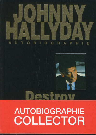 Johnny Hallyday autobiographie - Destroy - Johnny Hallyday, Gilles Lhote - MICHEL LAFON