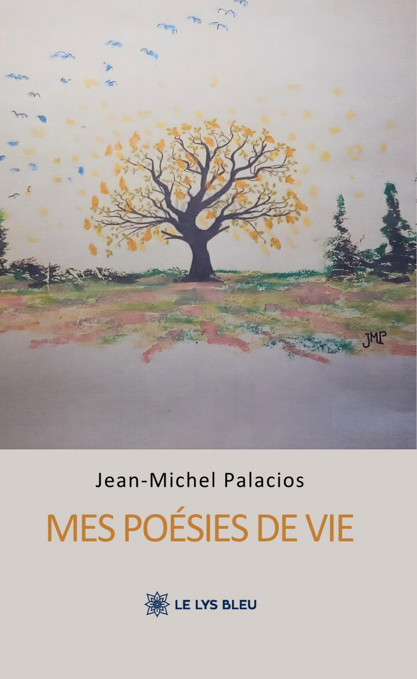 Mes poésies de vie - Jean-Michel Palacios - LE LYS BLEU