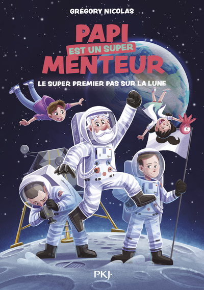 Papi est un super menteur - Tome 5 Le super premier pas sur la lune - Grégory Nicolas - POCKET JEUNESSE