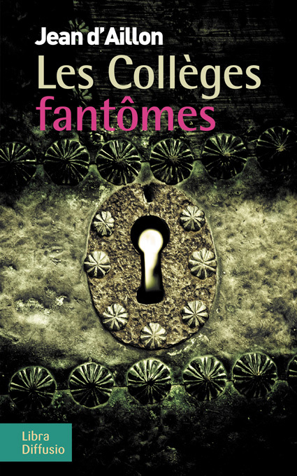 Les Collèges fantômes - Jean d'Aillon - LIBRA DIFFUSIO
