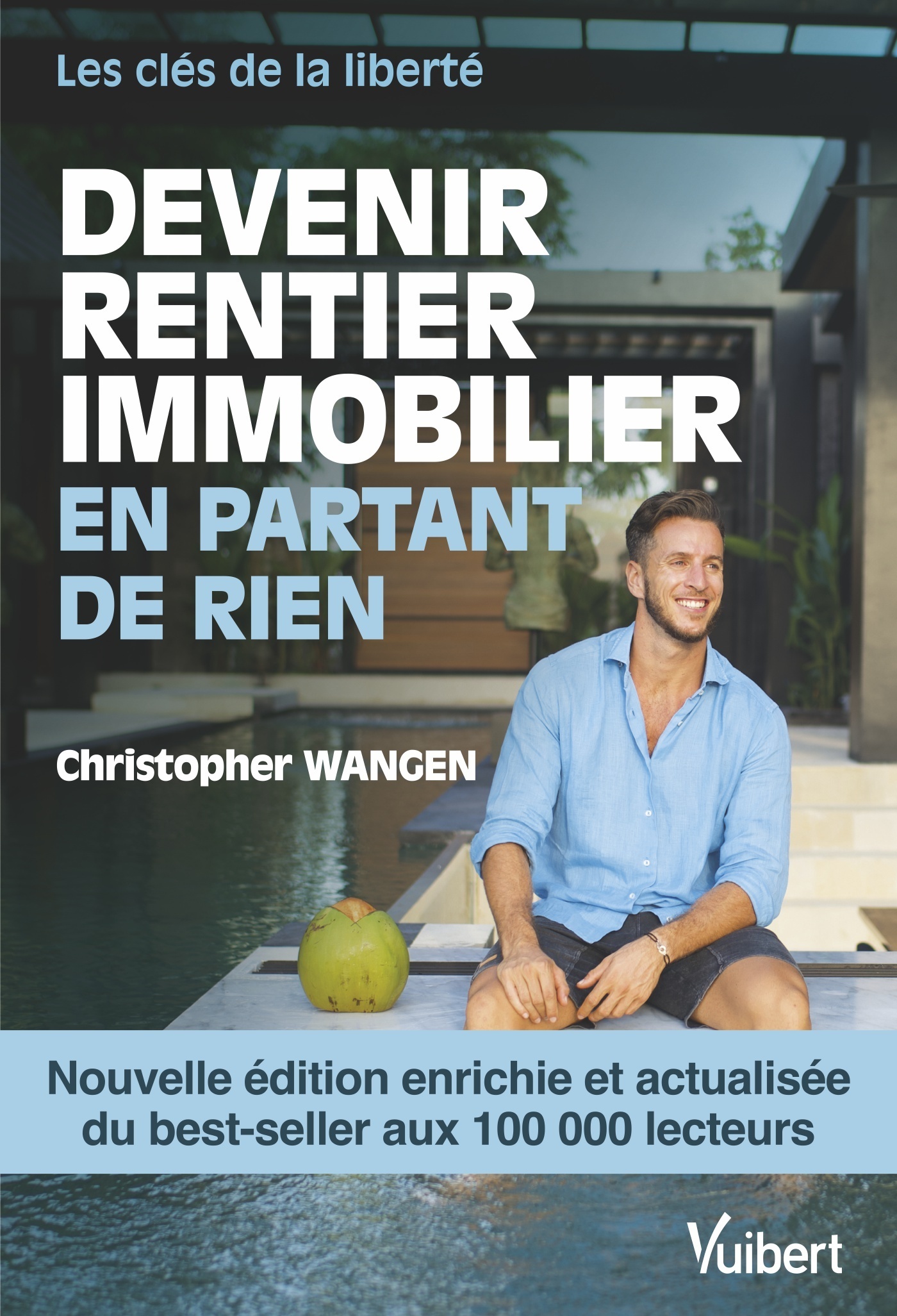 Devenir rentier immobilier en partant de rien - Nouvelle édition enrichie - Christopher Wangen - VUIBERT