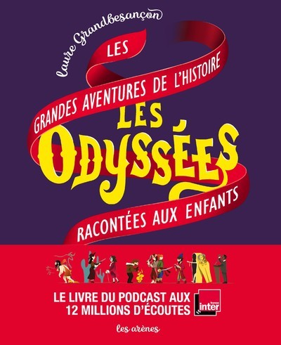 Les Odyssées - Les grandes aventures de l'histoire racontées aux enfants - Laure Grandbesancon - ARENES