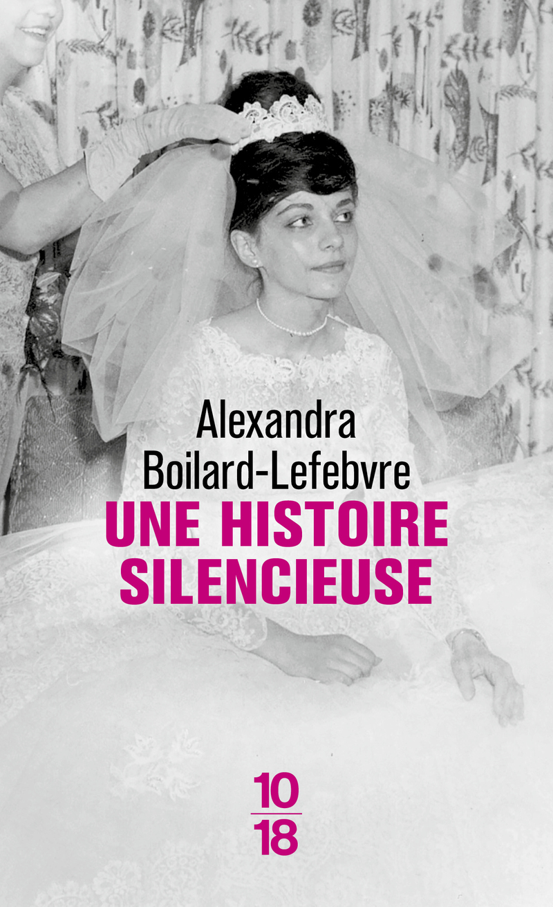 Une histoire silencieuse - Alexandra Boilard-Lefebvre - 10 X 18