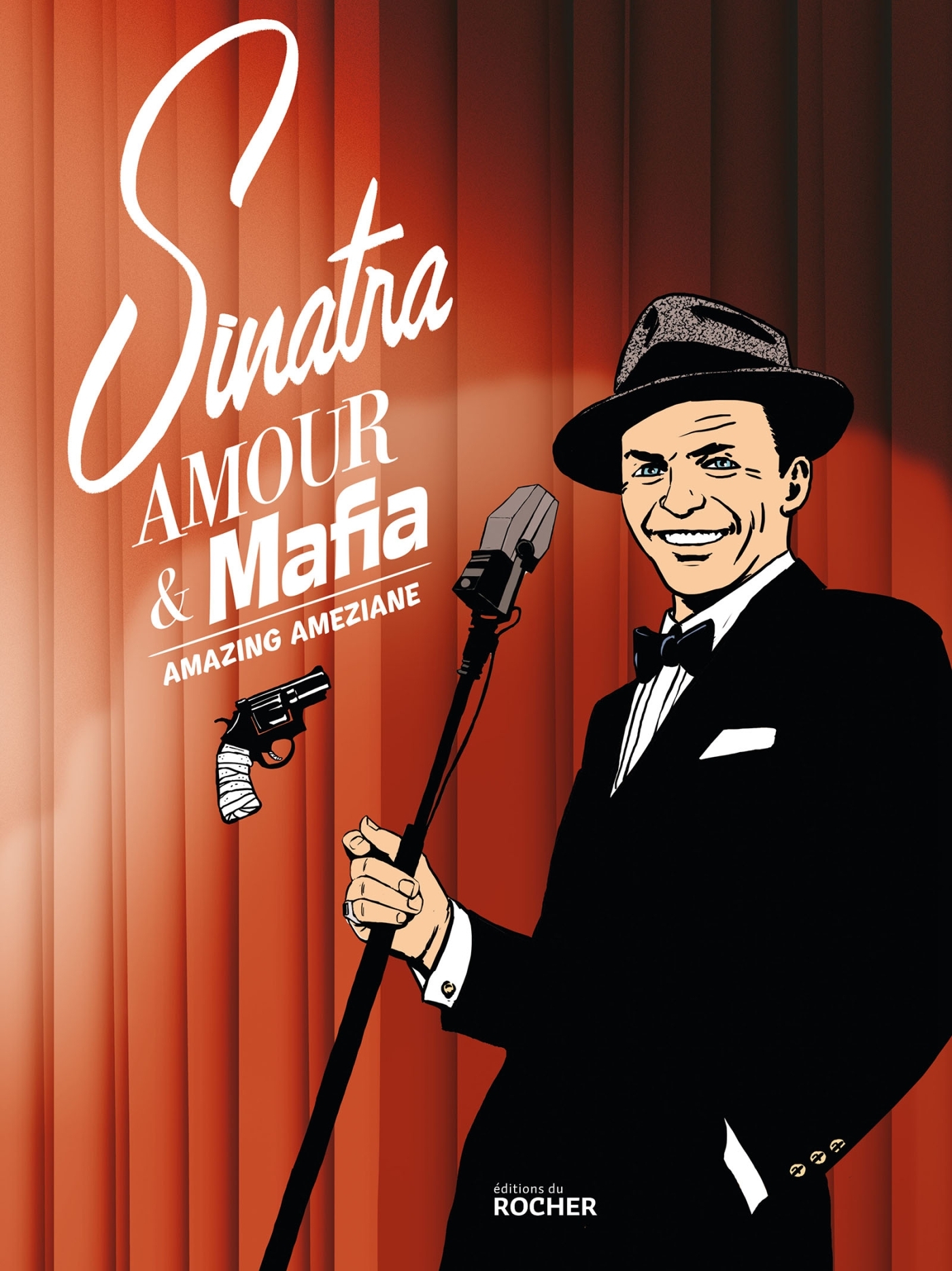 Sinatra, amour et Mafia - Amazing Ameziane - DU ROCHER