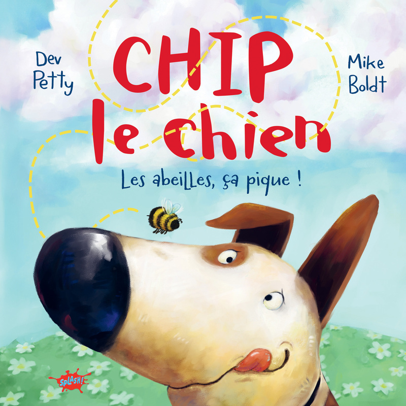 Chip le Chien - Les abeilles, ça pique ! - Dev Petty - EDITIONS SPLASH