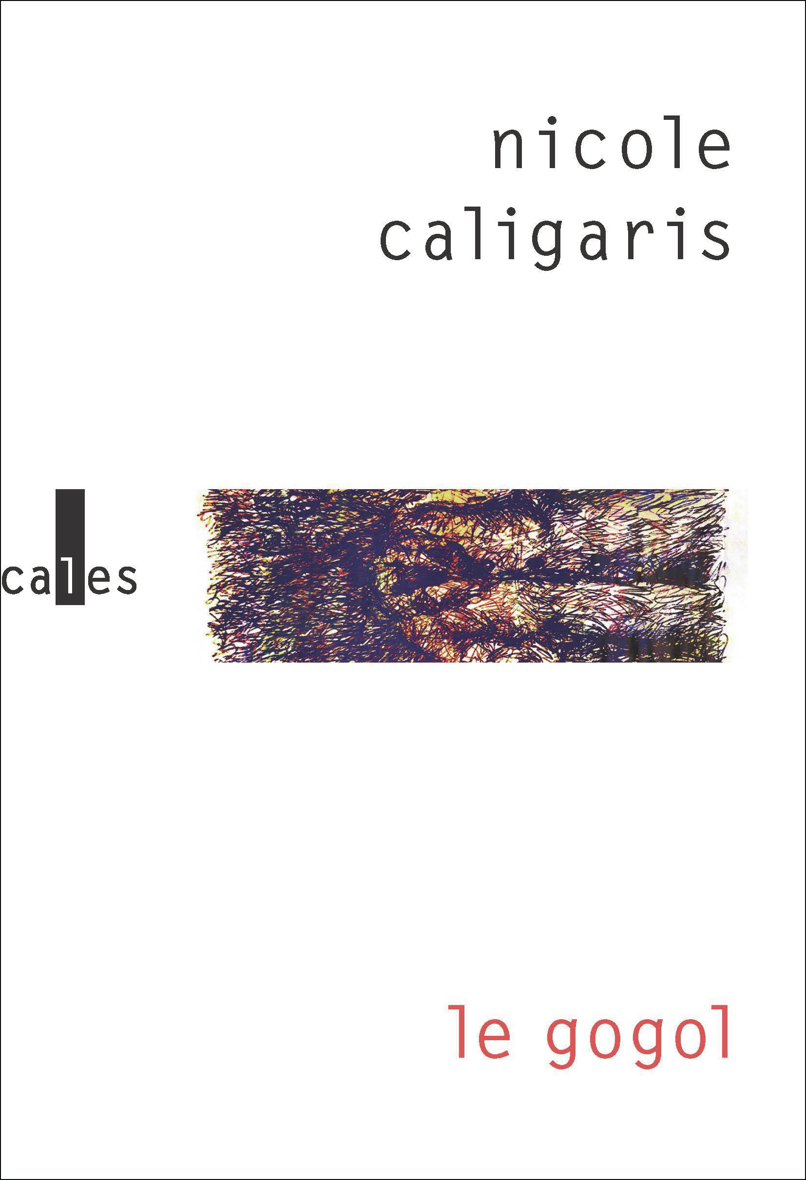 Le gogol -  NICOLE CALIGARIS, Nicole Caligaris - VERTICALES