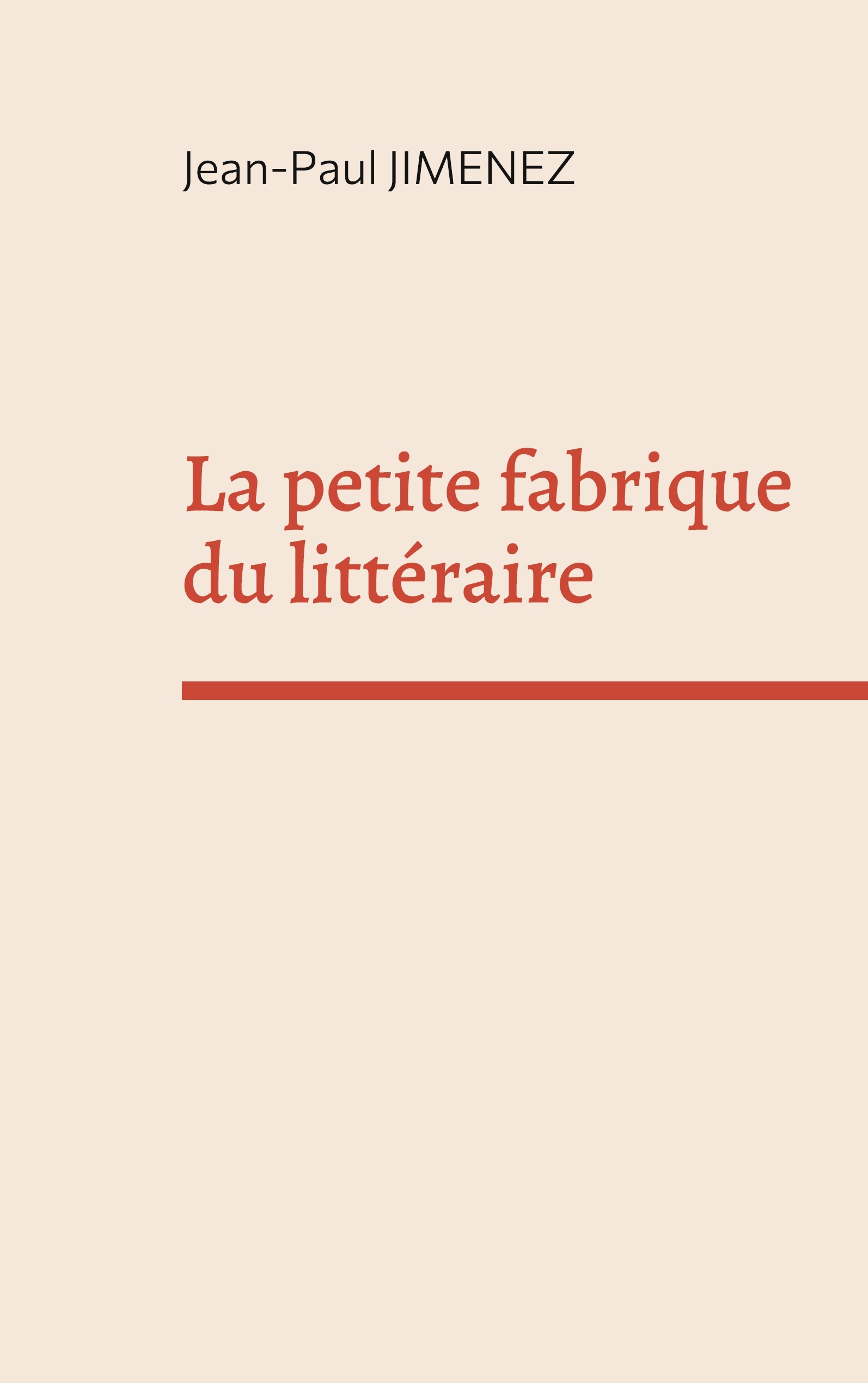 La petite fabrique du littéraire - Jean-Paul Jimenez - BOOKS ON DEMAND