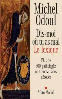 Dis-moi où tu as mal. Le lexique - Michel Odoul - ALBIN MICHEL