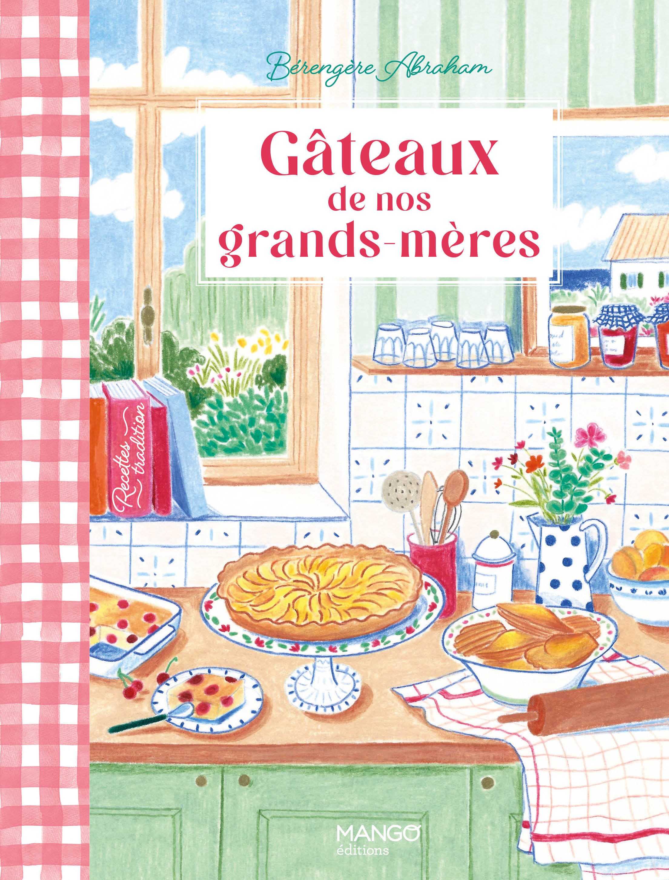 Gâteaux de nos grands-mères - Bérengère Abraham, Fabrice Besse - MANGO
