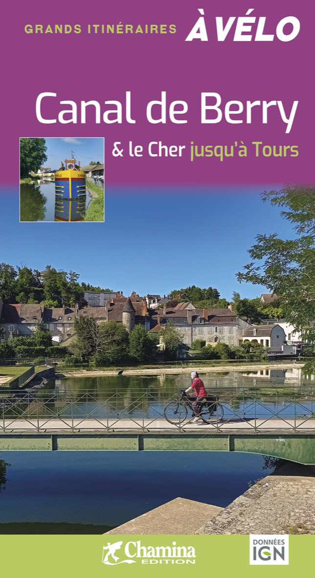 CANAL DE BERRY & LE CHER JUSQU'A TOURS - GDS ITINERAIRES A VELO -  N. ITIER - CHAMINA