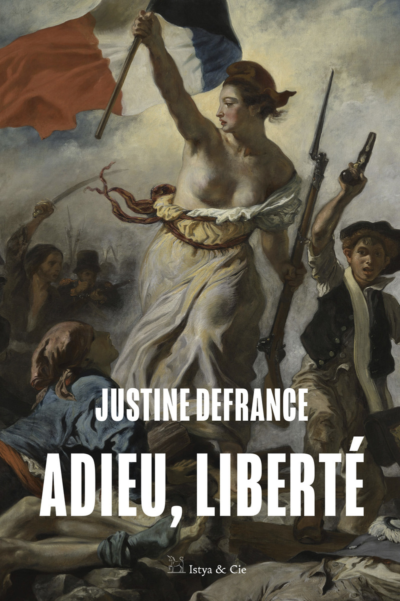 Adieu, liberté - Justine Defrance - ISTYA CIE