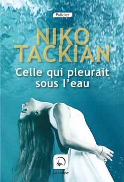 Celle qui pleurait sous l'eau - Niko Takian - DE LA LOUPE