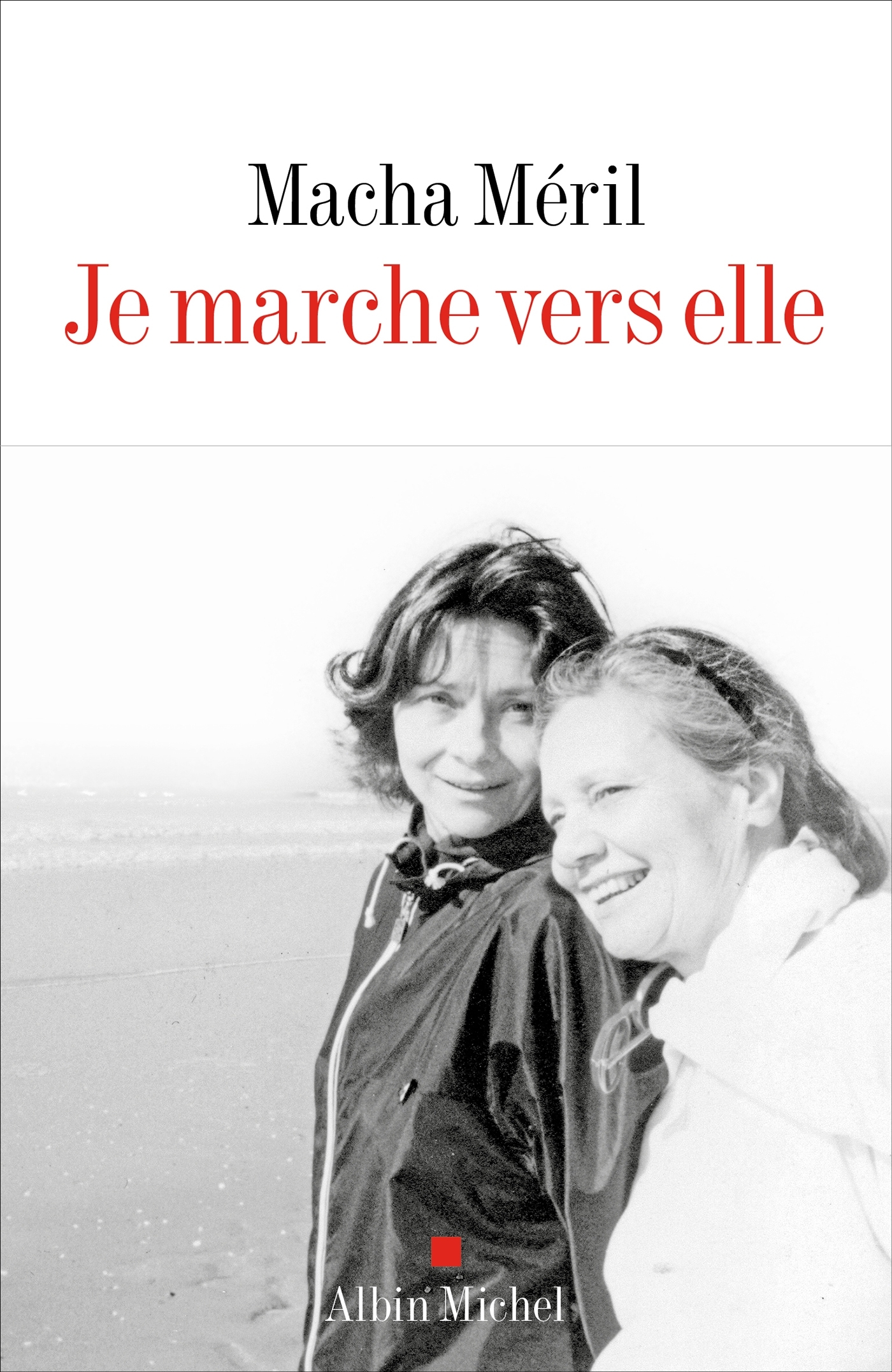 Je marche vers elle - Macha Méril - ALBIN MICHEL