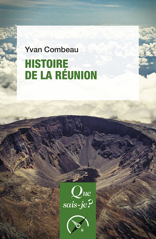 Histoire de La Réunion - Yvan Combeau - QUE SAIS JE