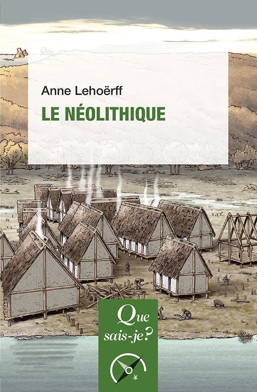 Le Néolithique - Anne Lehoerff - QUE SAIS JE