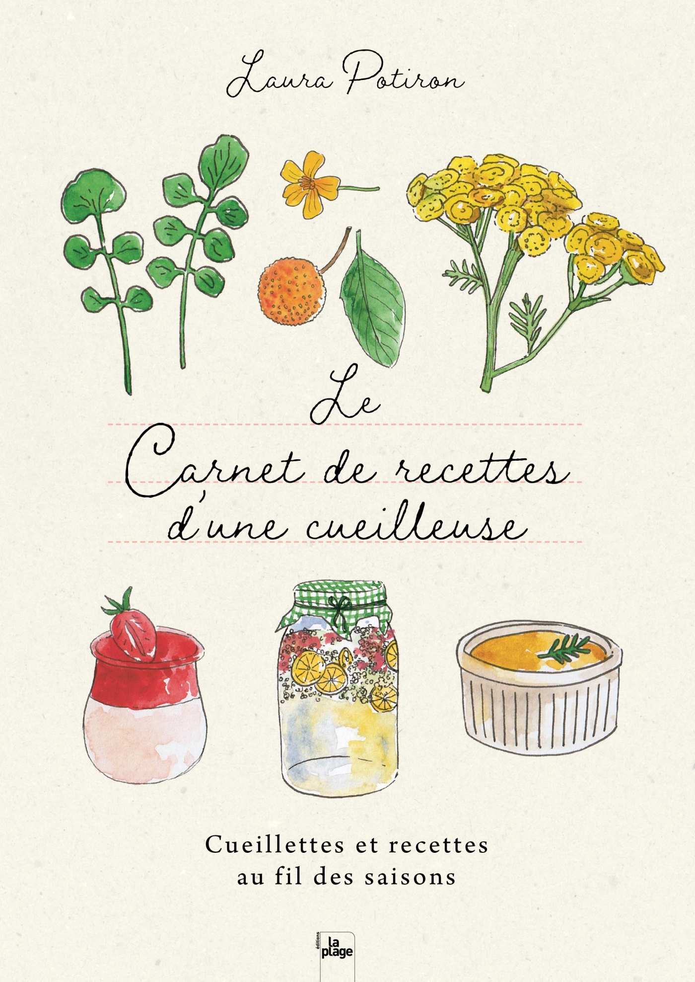Le carnet de recettes d'une cueilleuse - Laura Leaf, Laura Potiron - LA PLAGE