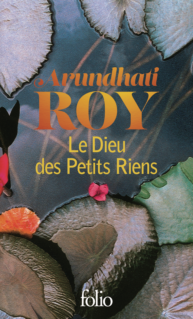Le Dieu des Petits Riens - Arundhati Roy - FOLIO