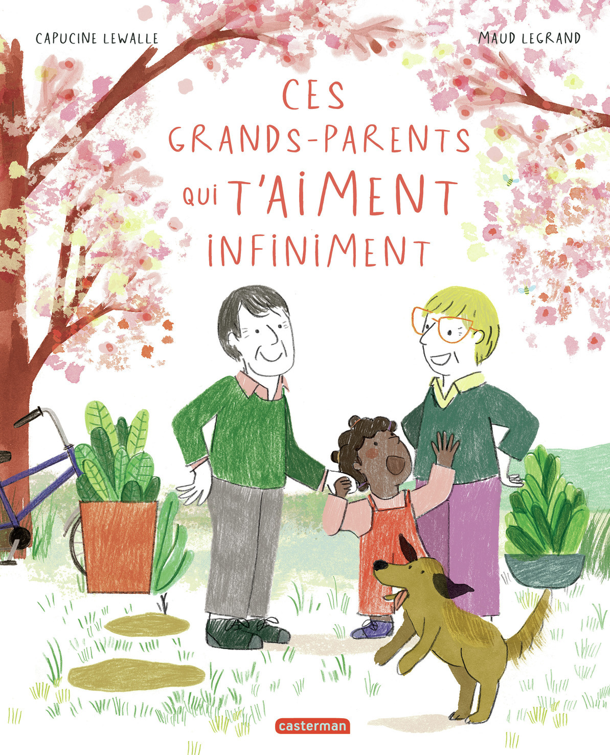 Ces grands-parents qui t'aiment infiniment -  MAUD/CAPUCINE LEGRAND/LEWALLE, Capucine Lewalle - CASTERMAN