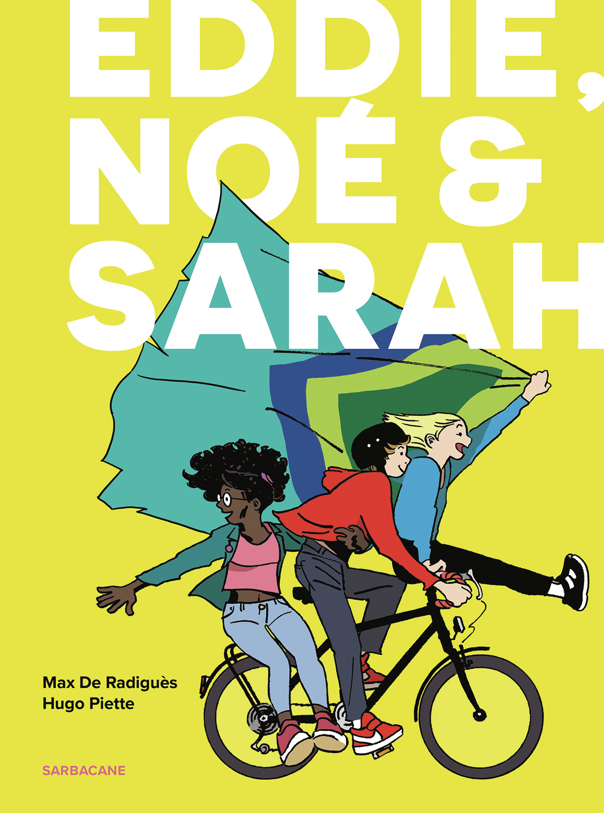 Eddie, Noé & Sarah - Intégrale -  MAX/HUGO DE RADIGUES/PIETTE,  HUGO PIETTE / MAX DE RADIGUES - SARBACANE