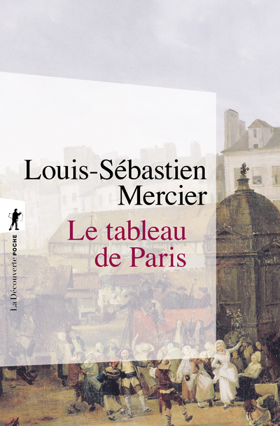 Le tableau de Paris - Louis-Sébastien Mercier, Jeffry Kaplow - LA DECOUVERTE