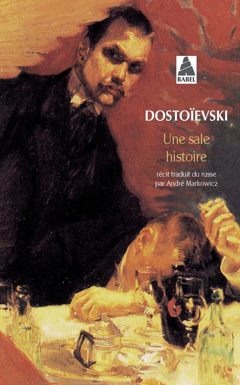 Une sale histoire - Fédor Dostoïevski - ACTES SUD