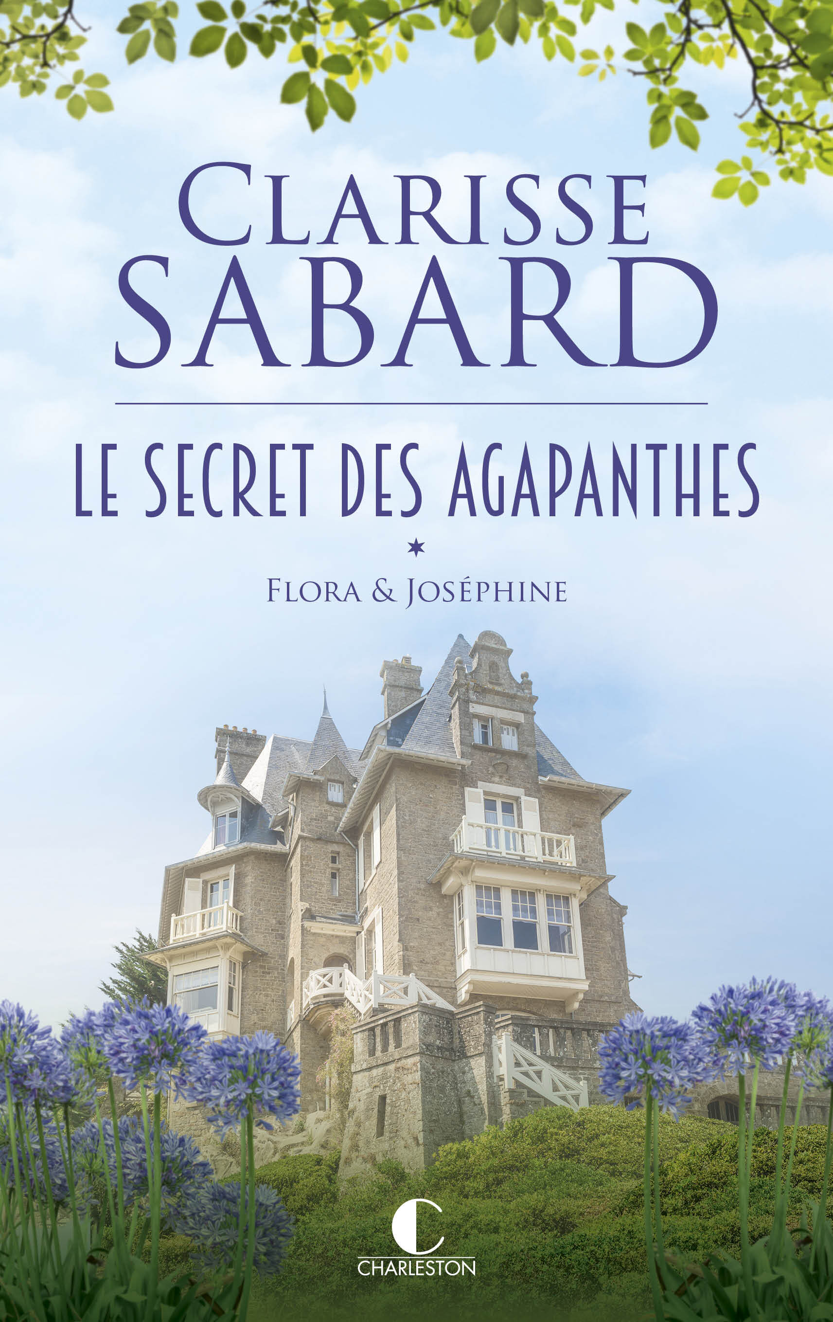 Le secret des Agapanthes : Flora & Joséphine - Clarisse Sabard - CHARLESTON