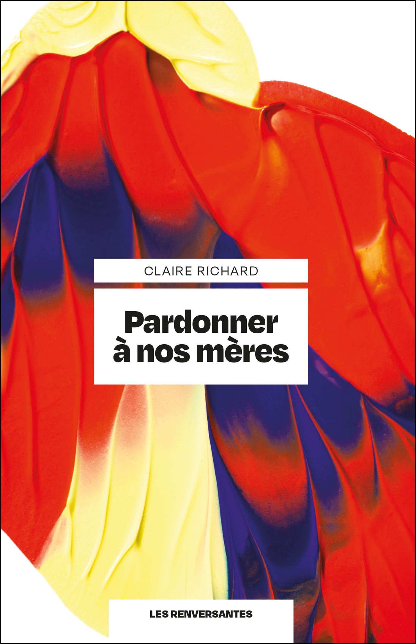 Pardonner à nos mères - Claire Richard - RENVERSANTES