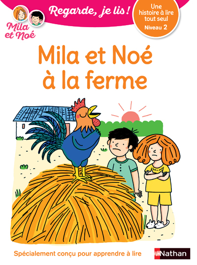Une histoire à lire tout seul : Mila et Noé à la ferme - Niveau 2 - Eric Battut - NATHAN