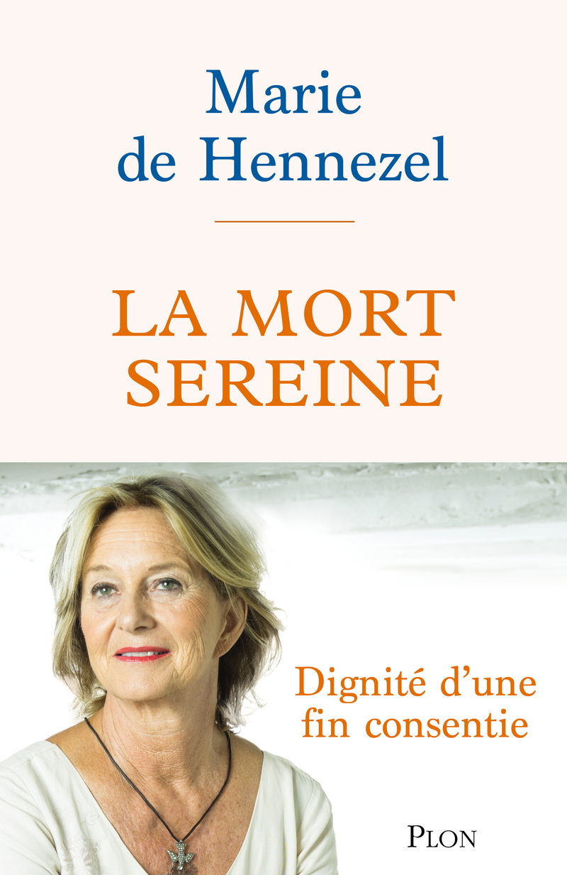 La Mort sereine - Dignité d'un fin consentie - Marie de Hennezel - PLON