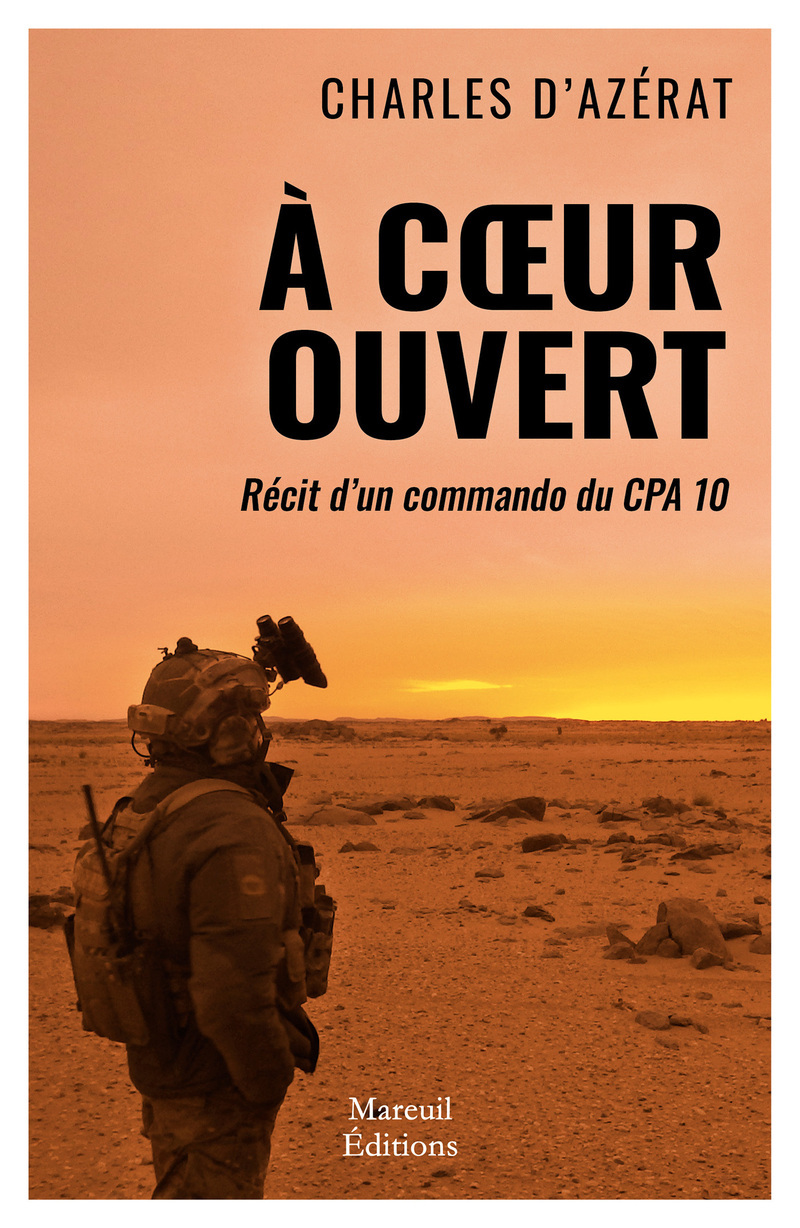 À coeur ouvert - Récit d'un commando du CPA 10 - Charles d' Azérat - MAREUIL EDITION