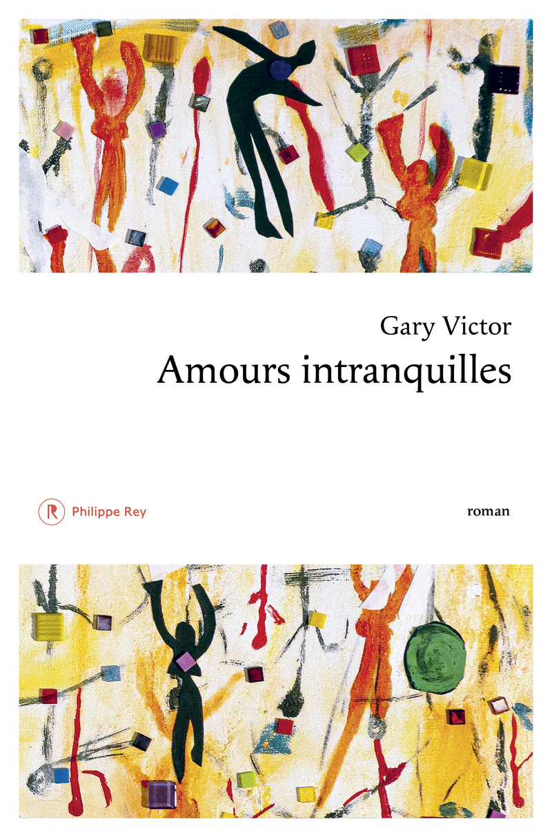 Amours intranquilles - Gary Victor - REY