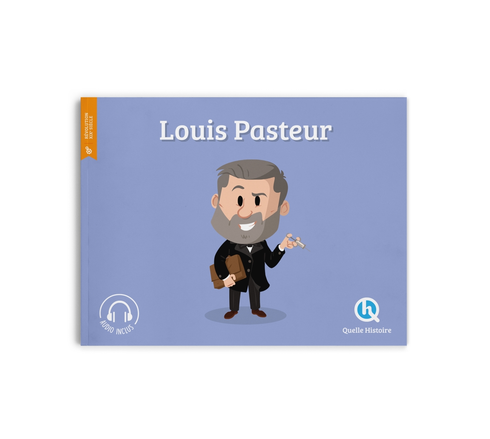 Louis Pasteur - Patricia Crété - QUELLE HISTOIRE