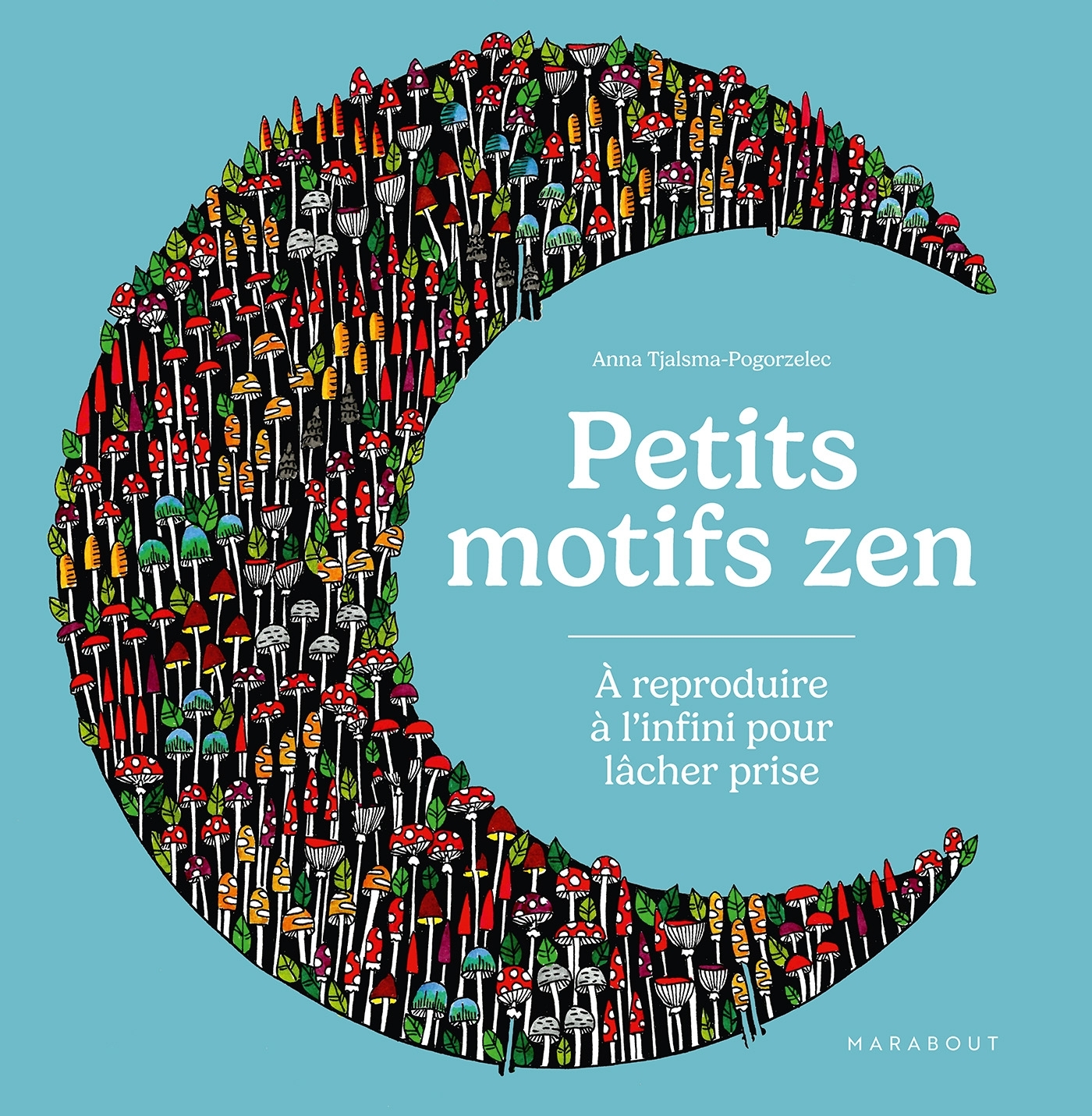 Petits motifs zen - Anna Tjalsma-Pogorzelec - MARABOUT